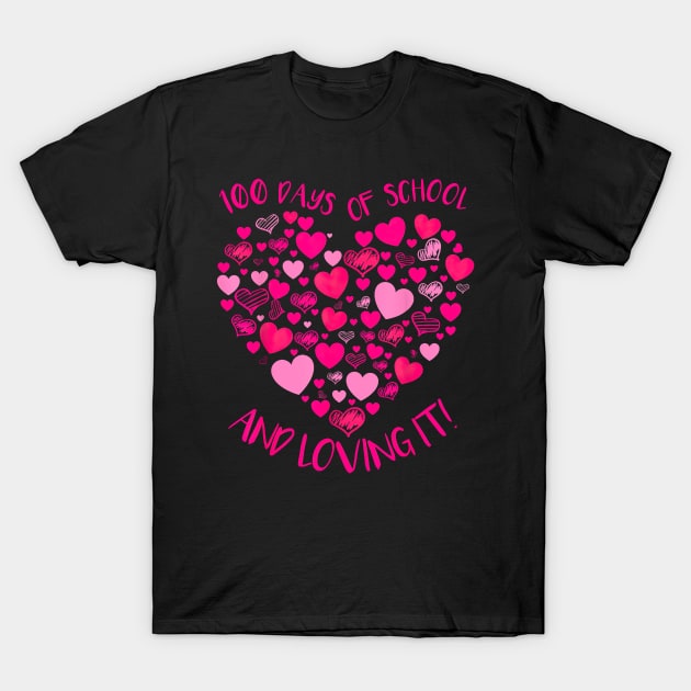 Hearts Make Hearts 100 Days Of School And Loving It T-Shirt by Marcelo Nimtz